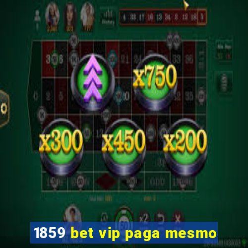 1859 bet vip paga mesmo